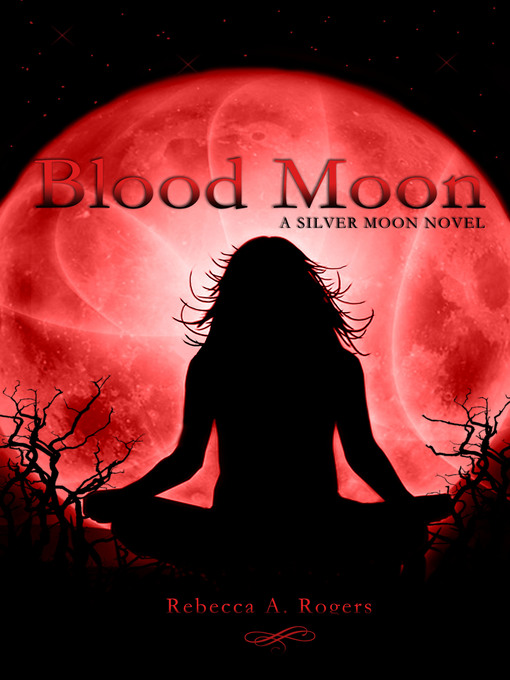 Title details for Blood Moon (Silver Moon, #3) by Rebecca A. Rogers - Available